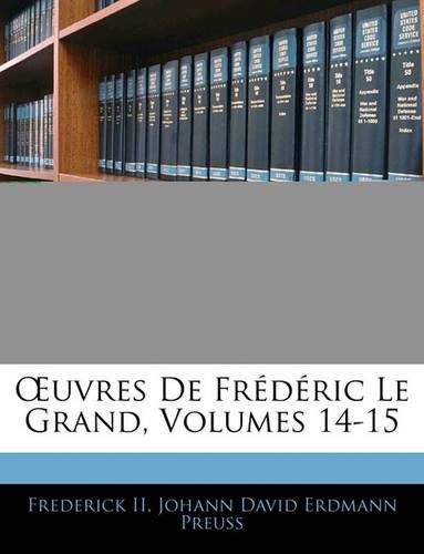 Uvres de Frdric Le Grand, Volumes 14-15