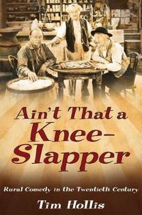 Cover image for Ain't That a Knee-Slapper: Rural Comedy in the Twentieth Century