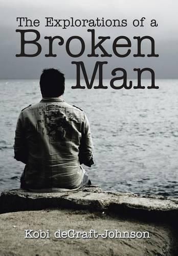 Cover image for The Explorations of a Broken Man