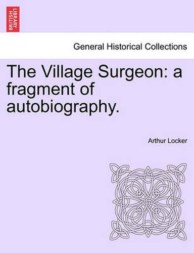 Cover image for The Village Surgeon: A Fragment of Autobiography.