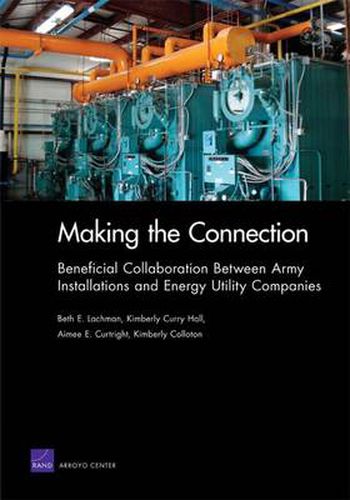 Cover image for Making the Connection: Beneficial Collaboration Between Army Installations and Energy Utility Companies