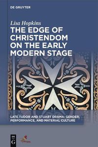 Cover image for The Edge of Christendom on the Early Modern Stage