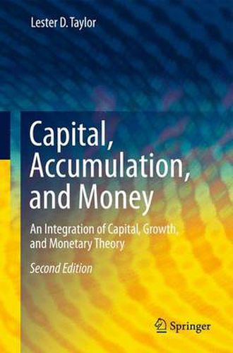 Cover image for Capital, Accumulation, and Money: An Integration of Capital, Growth, and Monetary Theory