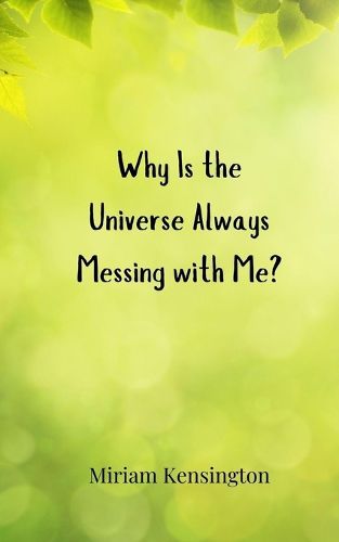 Cover image for Why Is the Universe Always Messing with Me?