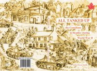 Cover image for All Tanked Up: The Story of Canadian Troops in a Hampshire Village During World War II - Told by Villagers and Veterans