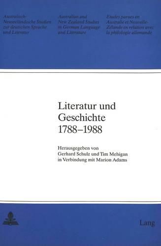 Literatur Und Geschichte 1788-1988: Symposiums : Papers