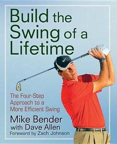 Cover image for Build the Swing of a Lifetime: The Four-Step Approach to a More Efficient Swing