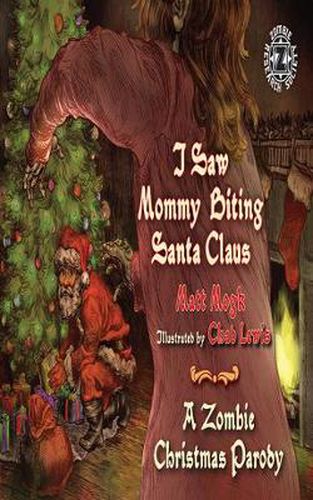 Cover image for I Saw Mommy Biting Santa Claus: A Zombie Christmas Parody