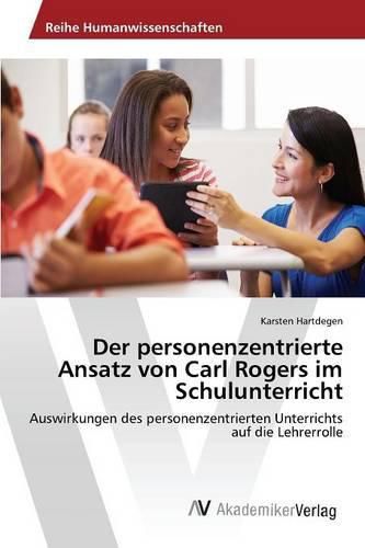 Der personenzentrierte Ansatz von Carl Rogers im Schulunterricht