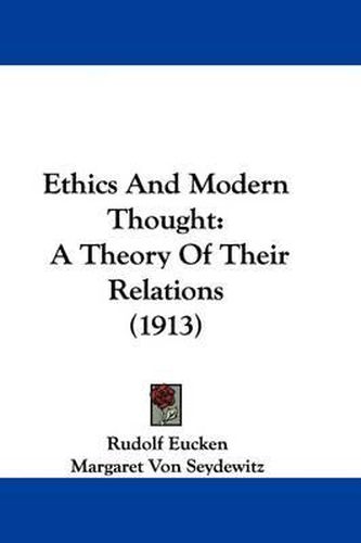 Ethics and Modern Thought: A Theory of Their Relations (1913)