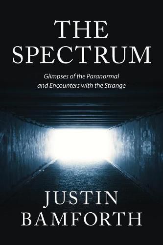 Cover image for The Spectrum: Glimpses of the Paranormal and Encounters with the Strange