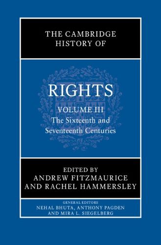 Cover image for The Cambridge History of Rights: Volume 3, The Sixteenth and Seventeenth Centuries