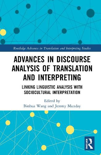 Cover image for Advances in Discourse Analysis of Translation and Interpreting: Linking Linguistic Approaches with Socio-cultural Interpretation