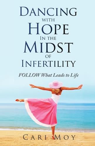 Cover image for Dancing with Hope in the Midst of Infertility: FOLLOW What Leads to Life