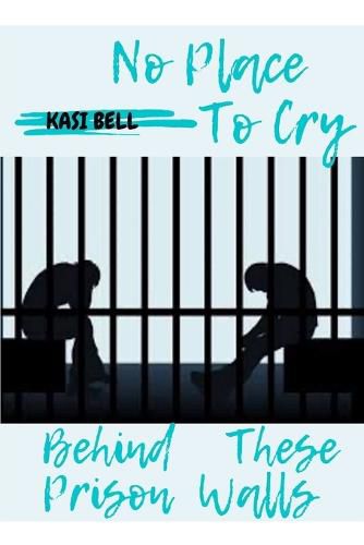 Cover image for No place To Cry Behind These Prison Walls