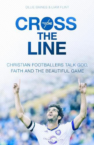 Cover image for Cross the Line: Christian Footballers Talk God, Faith And The Beautiful Game