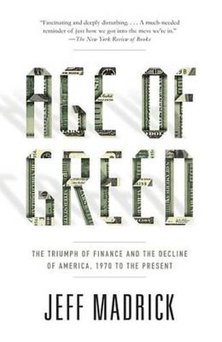 Age of Greed: the Triumph of Finance and the Decline of America, 1970 to the Present