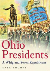 Cover image for Ohio Presidents: A Whig and Seven Republicans