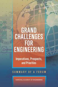 Cover image for Grand Challenges for Engineering: Imperatives, Prospects, and Priorities: Summary of a Forum