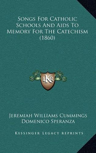 Songs for Catholic Schools and AIDS to Memory for the Catechism (1860)