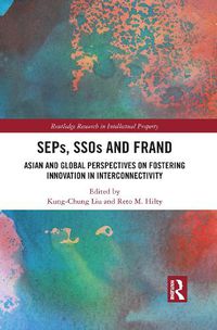 Cover image for SEPs, SSOs and FRAND: Asian and Global Perspectives on Fostering Innovation in Interconnectivity