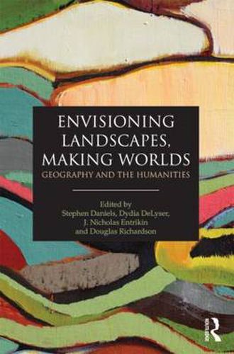 Cover image for Envisioning Landscapes, Making Worlds: Geography and the Humanities