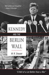 Cover image for Kennedy and the Berlin Wall: A Hell of a Lot Better than a War