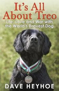 Cover image for It's All About Treo: Life and War with the World's Bravest Dog
