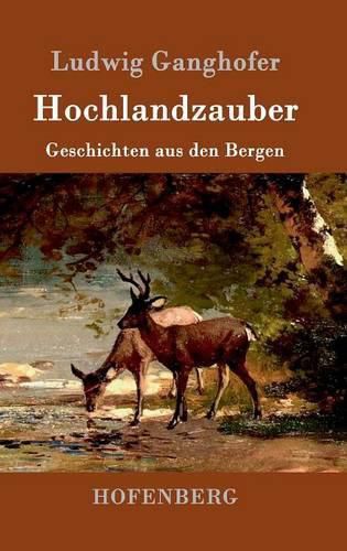 Hochlandzauber: Geschichten aus den Bergen