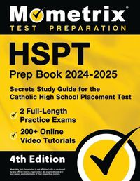 Cover image for HSPT Prep Book 2024-2025 - 2 Full-Length Practice Exams, 200+ Online Video Tutorials, Secrets Study Guide for the Catholic High School Placement Test