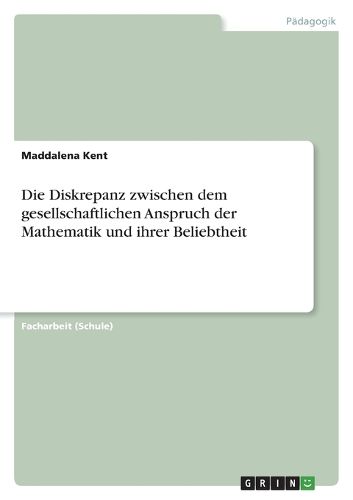 Cover image for Die Diskrepanz zwischen dem gesellschaftlichen Anspruch der Mathematik und ihrer Beliebtheit