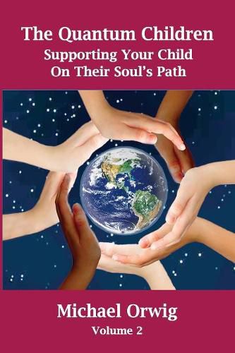 Cover image for The Quantum Children: Supporting Your Child On Their Soul's Path