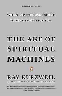 Cover image for The Age of Spiritual Machines: When Computers Exceed Human Intelligence