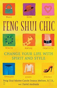 Cover image for Feng Shui Chic: Change Your Life With Spirit and Style