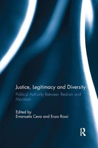 Cover image for Justice, Legitimacy and Diversity: Political Authority Between Realism and Moralism