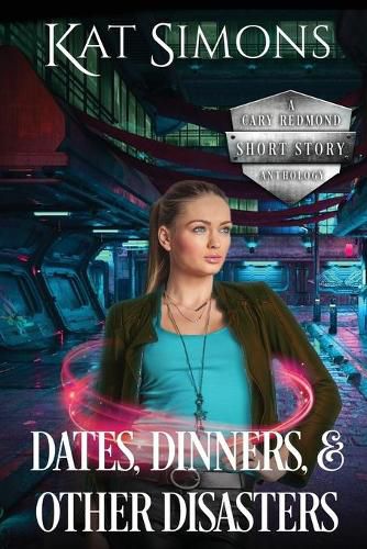 Dates, Dinners, and Other Disasters: A Cary Redmond Short Story Anthology