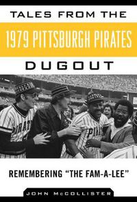 Cover image for Tales from the 1979 Pittsburgh Pirates Dugout: Remembering ?The Fam-A-Lee?