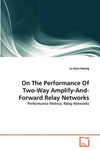 On The Performance Of Two-Way Amplify-And-Forward Relay Networks