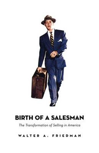 Cover image for Birth of a Salesman: The Transformation of Selling in America