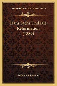 Cover image for Hans Sachs Und Die Reformation (1889)