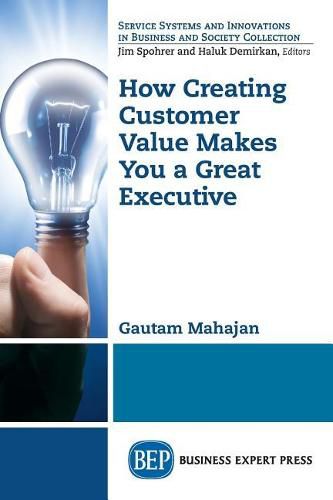 Cover image for How Creating Customer Value  Makes You a Great Executive