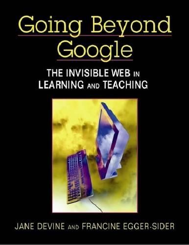 Cover image for Going Beyond Google: The Invisible Web in Learning and Teaching