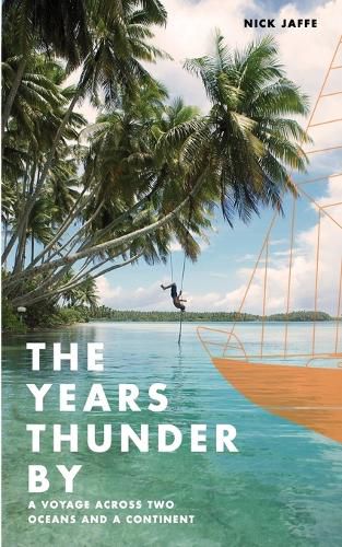 Cover image for The Years Thunder By: A voyage across two oceans and a continent