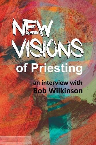 Cover image for Some Dynamics of Priesting: An Interview with Bob Wilkinson