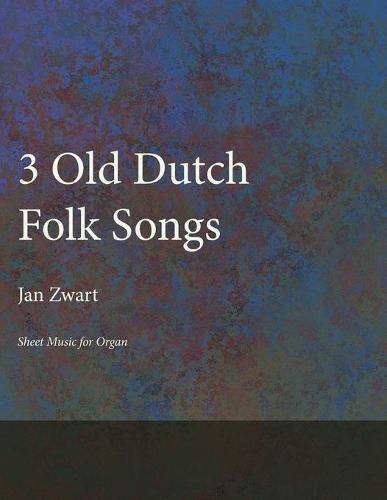 Cover image for Three Old Dutch Folk Songs - Sheet Music for Organ