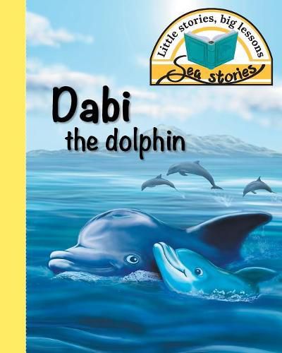 Cover image for Dabi the dolphin: Little stories, big lessons