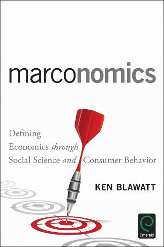 Cover image for Marconomics: Defining Economics through Social Science and Consumer Behavior