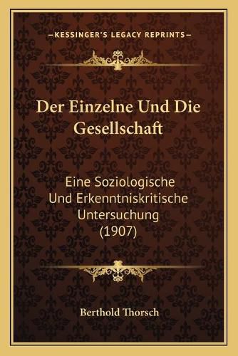 Cover image for Der Einzelne Und Die Gesellschaft: Eine Soziologische Und Erkenntniskritische Untersuchung (1907)