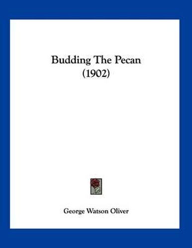 Cover image for Budding the Pecan (1902)