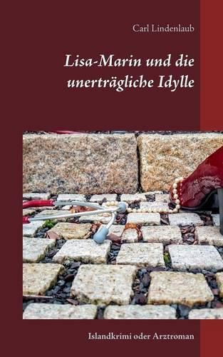 Cover image for Lisa-Marin und die unertragliche Idylle: Islandkrimi oder Arztroman